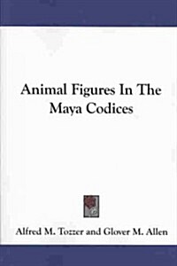 Animal Figures in the Maya Codices (Paperback)
