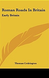 Roman Roads in Britain: Early Britain (Hardcover)