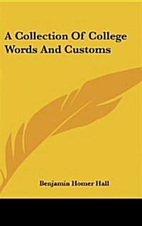 A Collection of College Words and Customs (Hardcover)