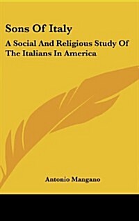 Sons of Italy: A Social and Religious Study of the Italians in America (Hardcover)