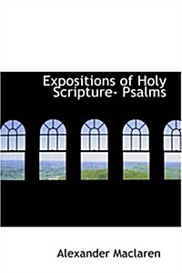 Expositions of Holy Scripture- Psalms (Paperback)