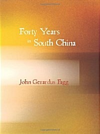 Forty Years in South China (Paperback)