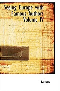 Seeing Europe with Famous Authors Volume IV (Paperback)