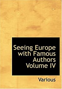 Seeing Europe with Famous Authors Volume IV (Paperback)