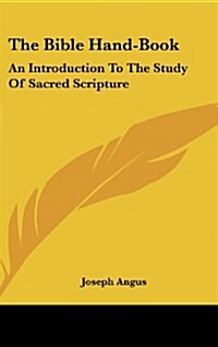 The Bible Hand-Book: An Introduction to the Study of Sacred Scripture (Hardcover)