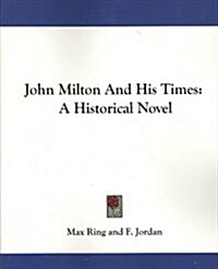 John Milton and His Times: A Historical Novel (Paperback)
