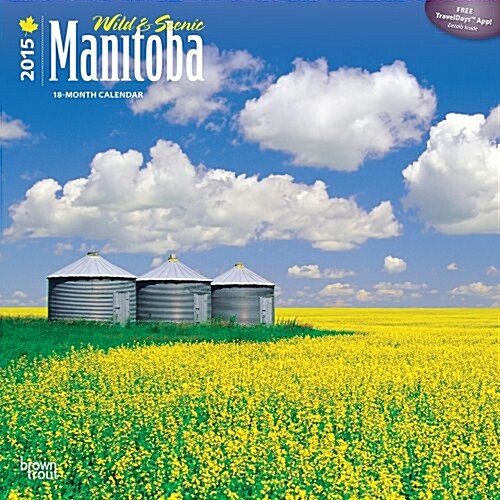 Wild & Scenic Manitoba 2015 Calendar (Paperback, Wall)