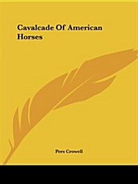 Cavalcade of American Horses (Paperback)