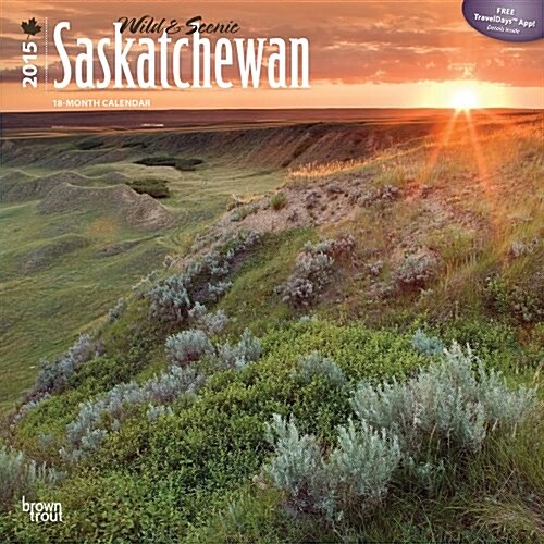 Wild & Scenic Saskatchewan 2015 Calendar (Paperback, Wall)