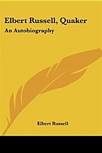 Elbert Russell, Quaker: An Autobiography (Paperback)