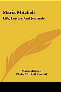 Maria Mitchell: Life, Letters and Journals (Paperback)