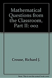 Mathematical Questions from the Classroom, Part II (Paperback)