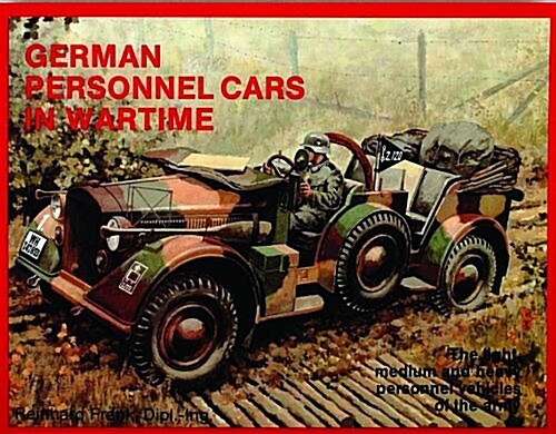 German Trucks & Cars in WWII Vol.I: Personnel Cars in Wartime (Paperback)