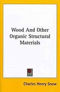 Wood and Other Organic Structural Materials (Paperback)