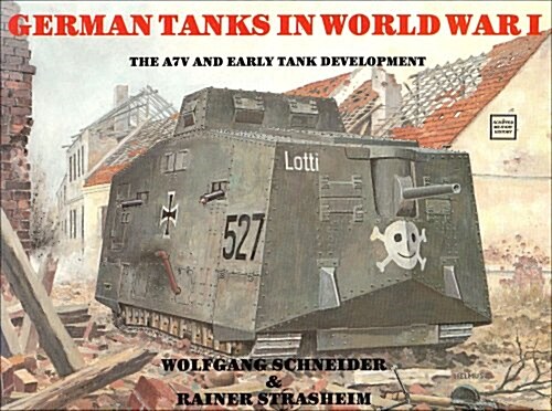 German Tanks in Wwi: The A7v & Early Tank Development (Paperback)