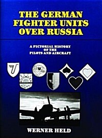The German Fighter Units over Russia (Hardcover)