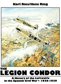 The Legion Condor 1936-1939 (Hardcover)