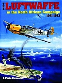 The Luftwaffe in the North African Campaign 1941-1943 (Hardcover)