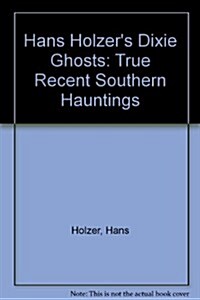 Hans Holzers Dixie Ghosts (Paperback)