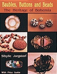 Baubles, Buttons and Beads the Heritage of Bohemia (Paperback)