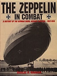 The Zeppelin in Combat: A History of the German Naval Airship Division (Hardcover, Revised)
