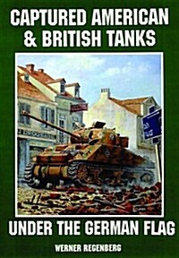 Captured American & British Tanks Under the German Flag (Paperback)