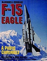 McDonnell-Douglas F-15 Eagle: A Photo Chronicle (Paperback)