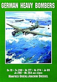 German Heavy Bombers: Do 19, FW 200, He 177, He 274, Ju 89, Ju 290, Me 264 and Others (Paperback)