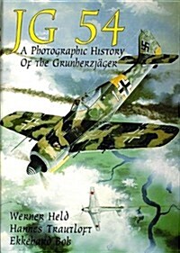 JG 54: A Photographic History of the Grunherzj?er (Hardcover, Revised)