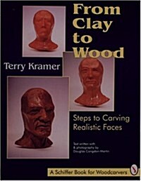 From Clay to Wood: Steps to Carving Realistic Faces (Paperback)