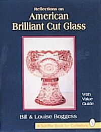 Reflections on American Brilliant Cut Glass (Hardcover)