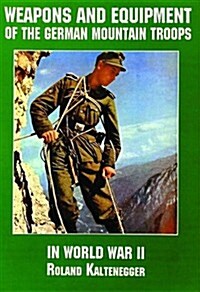 Weapons and Equipment of the German Mountain Troops in World War II (Paperback)