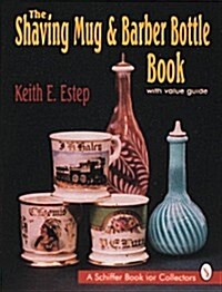 The Shaving Mug and Barber Bottle Book (Hardcover)