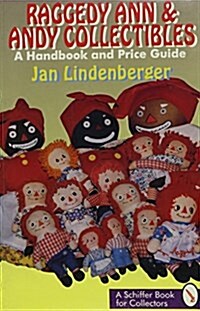 Raggedy Ann and Andy Collectibles: A Handbook and Priceguide (Paperback)