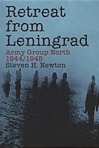 Retreat from Leningrad: Army Group North 1944/1945 (Hardcover)