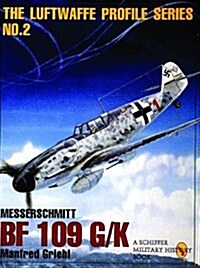 The Luftwaffe Profile Series, No. 2: Messerschmitt Bf 109 G/K (Paperback, Revised)