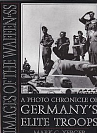 Images of the Waffen-SS: A Photo Chronicle of Germanys Elite Troops (Hardcover)