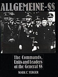 Allgemeine-SS: The Commands, Units and Leaders of the General SS (Hardcover)