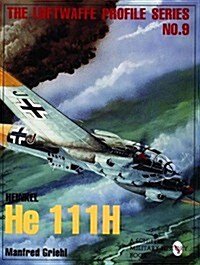 The Luftwaffe Profile Series, No.9: Heinkel He 111h (Paperback, Revised)