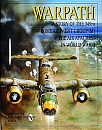 Warpath: A Story of the 345th Bombardment Group (M) in World War II (Hardcover)