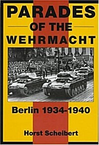 Parades of the Wehrmacht: Berlin 1934-1940 (Hardcover)