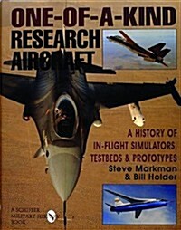 One-Of-A-Kind Research Aircraft: A History of In-Flight Simulators, Testbeds, & Prototypes (Hardcover)