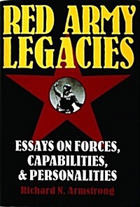 Red Army Legacies: Essays on Forces, Capabilities & Personalities (Hardcover)