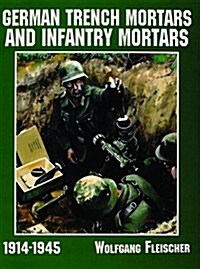 German Trench Mortars & Infantry Mortars 1914-1945 (Paperback)