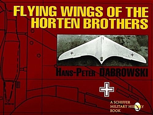 Flying Wings of the Horten Brothers (Paperback)