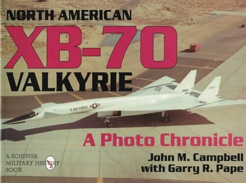North American Xb-70 Valkyrie: A Photo Chronicle (Paperback)