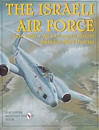 The Israeli Air Force 1947-1960: An Illustrated History (Hardcover)
