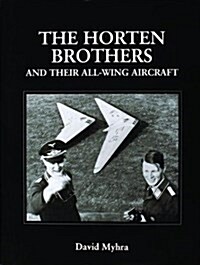 The Horten Brothers and Their All-Wing Aircraft (Hardcover)