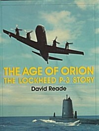 The Age of Orion: The Lockheed P-3 Story (Paperback)