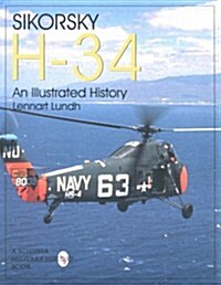 Sikorsky H-34: An Illustrated History: An Illustrated History (Paperback)